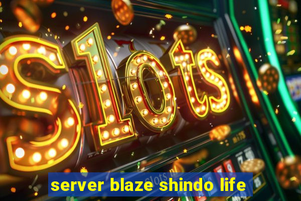 server blaze shindo life